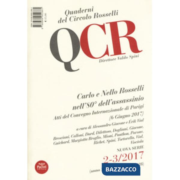 QCR. Quaderni del Circolo Rosselli (2017). Vol. 2-3: Carlo e Nello Rosselli nell'80° dell'assassinio. Atti del convegno internaz