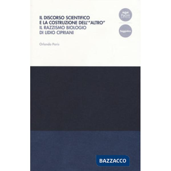 Discorso scientifico e la costruzione dell'«altro». Il razzismo biologico di Lidio Cipriani (Il)