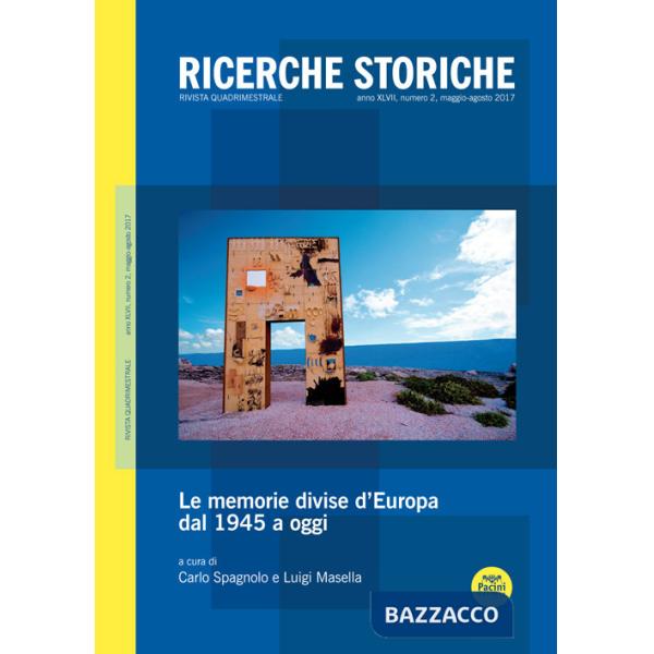 Ricerche storiche (2017). Vol. 2: Le memorie divise d'Europa dal 1945 a oggi (maggio-agosto)
