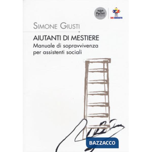Aiutanti di mestiere. Manuale di sopravvivenza per assistenti sociali