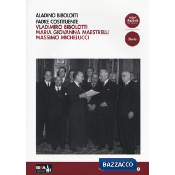 Aladino Bibolotti. Padre costituente