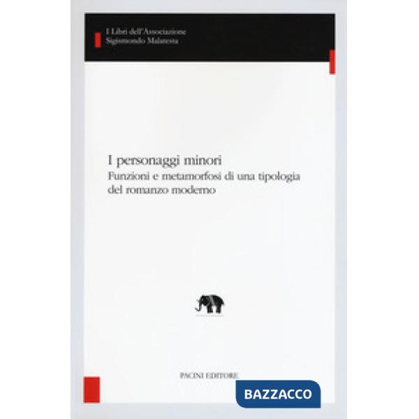 Personaggi minori. Funzioni e metamorfosi di una tipologia del romanzo moderno (I)