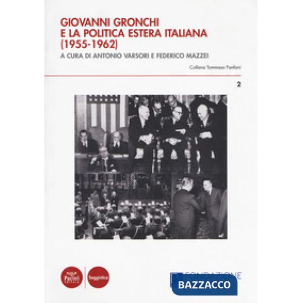 Giovanni Gronchi e la politica estera italiana (1955-1962). Atti del Convegno di studi (Pontedera, 13-14 novembre 2015)