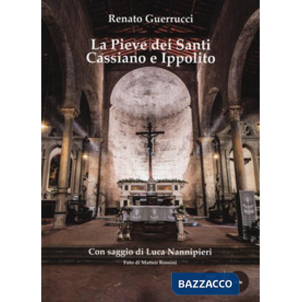 Pieve dei Santi Cassiano e Ippolito. Ediz. a colori (La)