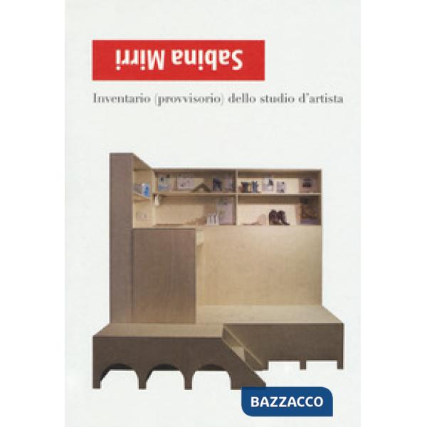 Sabina Mirri. Inventario (provvisorio) dello studio d'artista. Ediz. italiana e 
