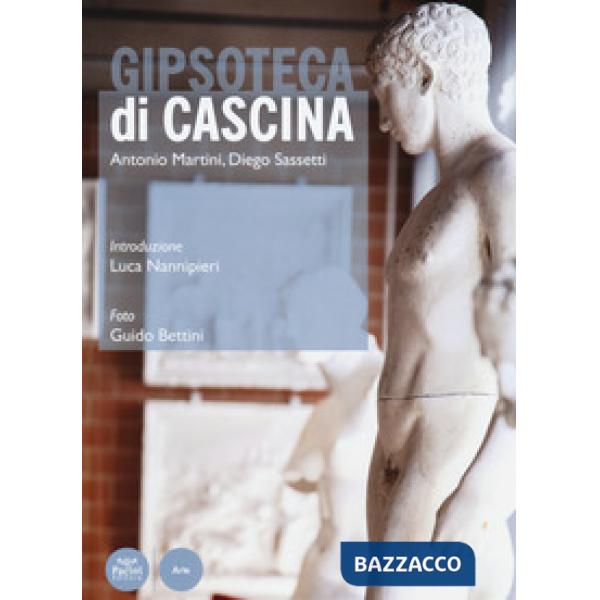 Gipsoteca di Cascina. Ediz. a colori