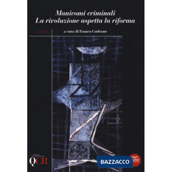 QCR. Quaderni del Circolo Fratelli Rosselli (2018). Vol. 1: Manicomi criminali. 