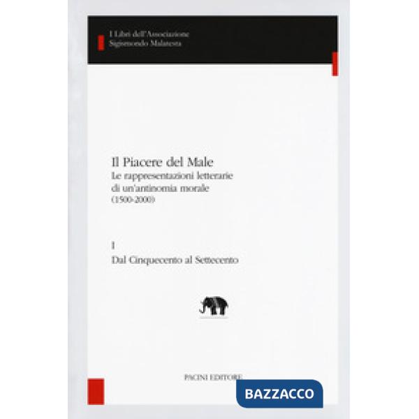 Piacere del male. Le rappresentazioni letterarie di un'antinomia morale (1500-20