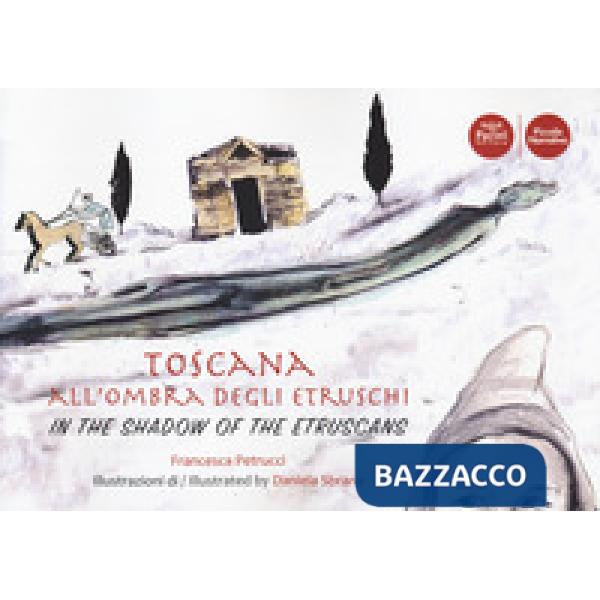 Toscana all'ombra degli Etruschi. Ediz. italiana e inglese