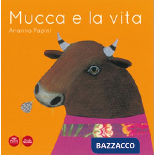 Mucca e la vita. Ediz. illustrata
