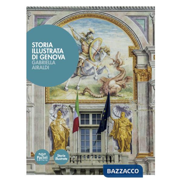Storia illustrata di Genova. Ediz. a colori