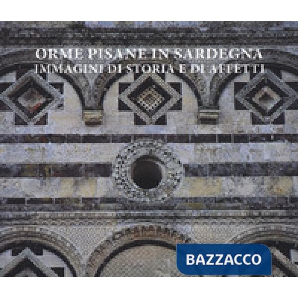 Orme pisane in Sardegna. Immagini di storia e di affetti. Ediz. a colori