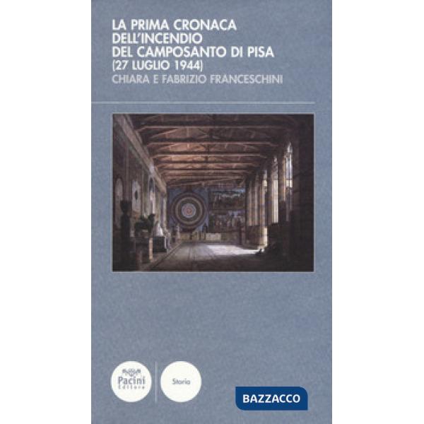 Prima cronaca dell'incendio del Camposanto di Pisa (27 luglio 1944) (La)