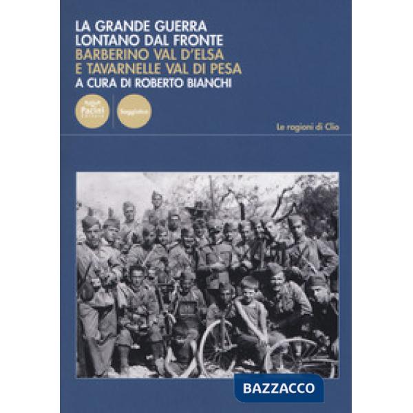 Grande Guerra lontano dal fronte. Barberino Val d'Elsa e Tavarnelle Val di Pesa (La)