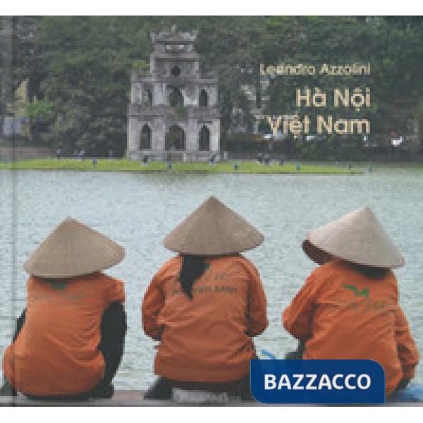 Ha Noi Viet Nam. Ediz. italiana e vietnamita
