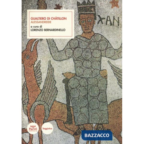 Alessandreide. Testo latino a fronte. Ediz. critica