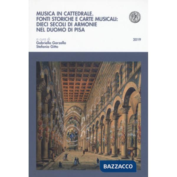 Musica in cattedrale. Fonti storiche e carte musicali: dieci secoli di armonie nel Duomo di Pisa