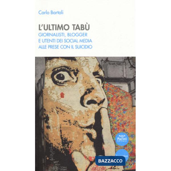 Ultimo tabù. Giornalisti, blogger e utenti dei social media alle prese con il suicidio (L')