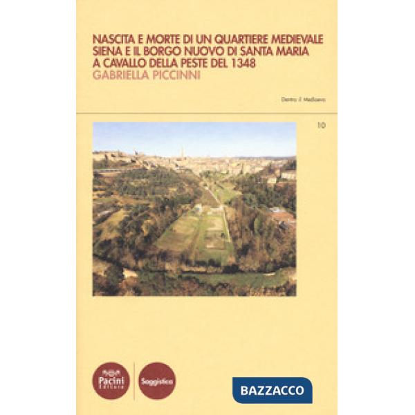 Nascita e morte di un quartiere medievale. Siena e il Borgo Nuovo di Santa Maria a cavallo della peste del 1348