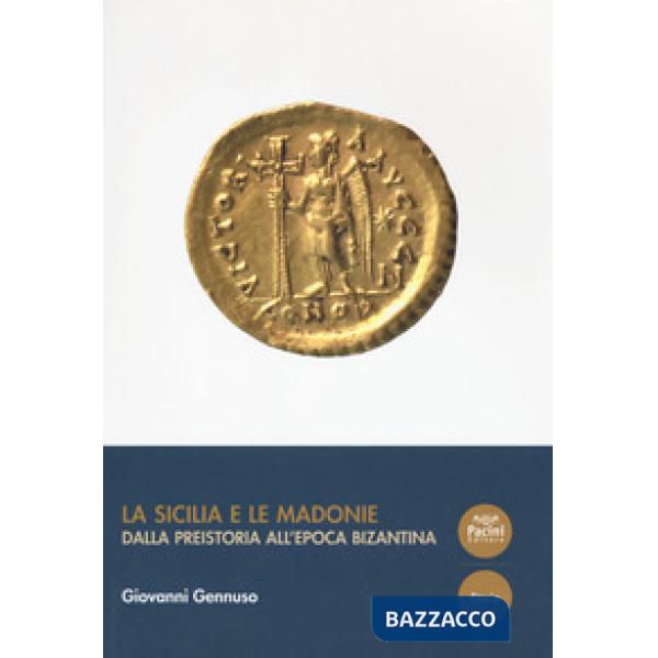 Sicilia e le Madonie. Dalla preistoria all'epoca bizantina (La)