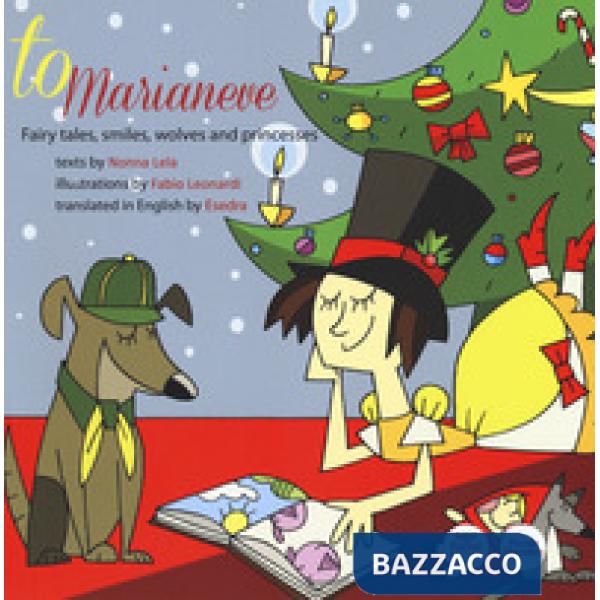 To Marianeve. Fairy tales, smiles, wolves and princesses. Ediz. a colori