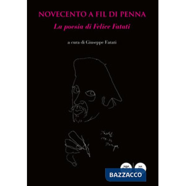 Novecento a fil di penna. La poesia di Felice Fatati