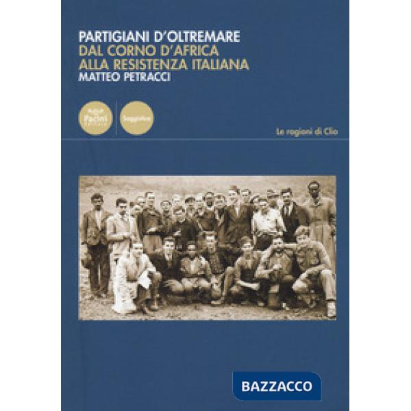 Partigiani d'oltremare. Dal Corno d'Africa alla Resistenza italiana