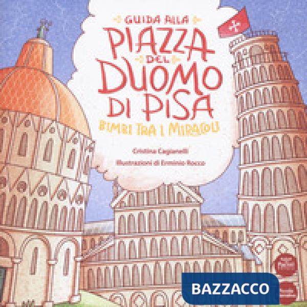 Guida alla Piazza del Duomo di Pisa. Bimbi tra i miracoli