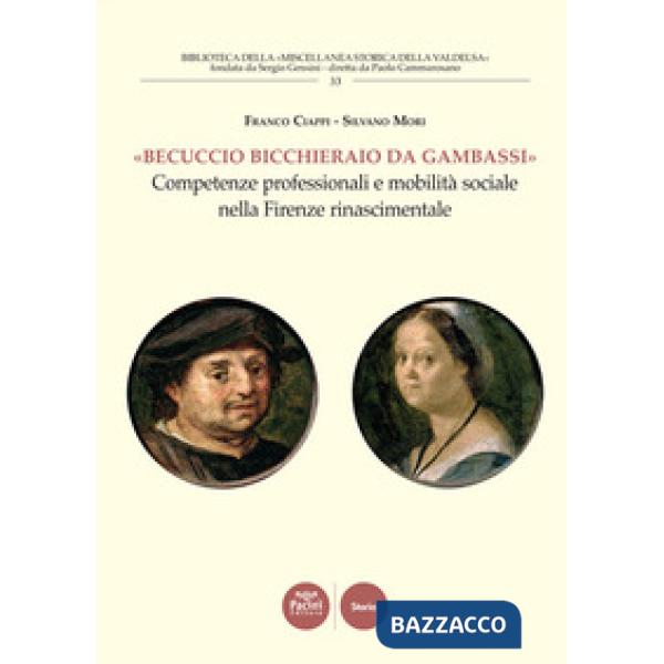 «Becuccio bicchieraio da Gambassi». Competenze professionali e mobilità sociale nella Firenze rinascimentale