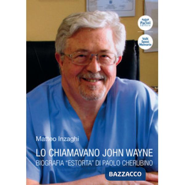 Chiamavano John Wayne. Biografia "estorta" di Paolo Cherubino (Lo)