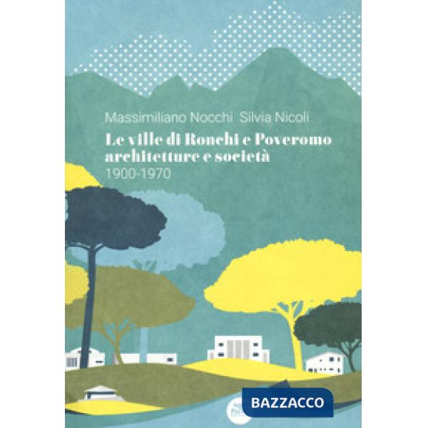 Ville di Ronchi e Poveromo. Architetture e società 1900-1970. Testo inglese a fronte (Le)