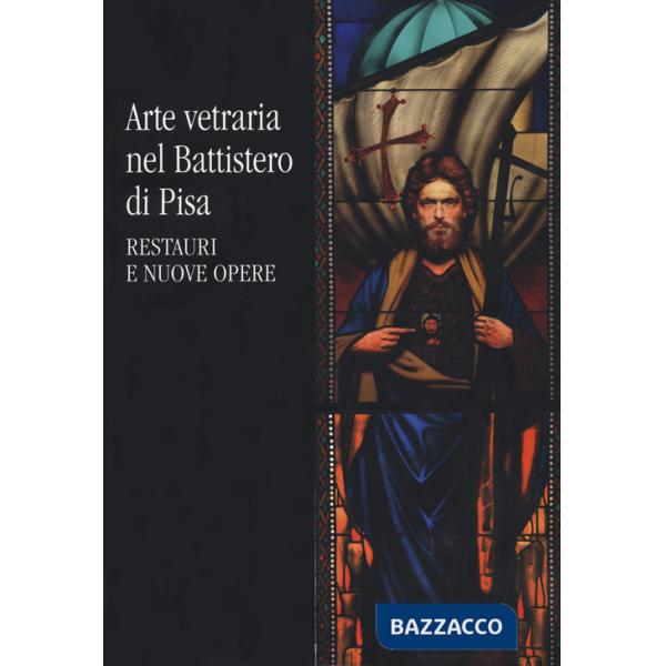 Arte vetraria nel Battistero di Pisa. Restauri e nuove opere