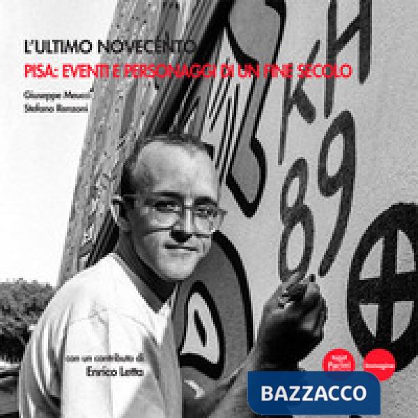Ultimo Novecento. Pisa: eventi e personaggi di un fine secolo (L')