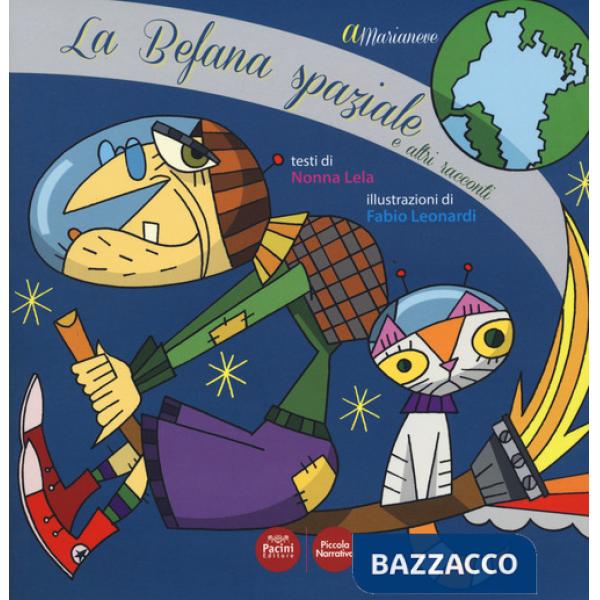 A Marianeve la befana spaziale e altri racconti. Ediz. a colori