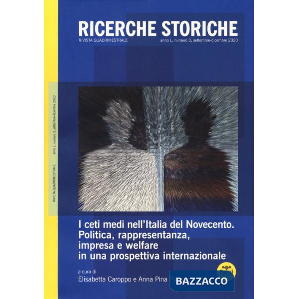 Ricerche storiche (2020). Vol. 3: I ceti medi nell'Italia del Novecento. Politica, rappresentanza, impresa e welfare in una pros