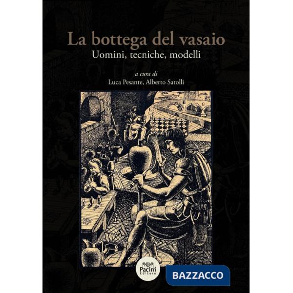 Bottega del vasaio. Uomini, tecniche, modelli (La)