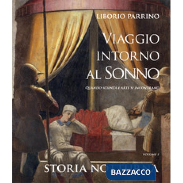 Viaggio intorno al sonno. Quando scienza e arte si incontrano. Vol. 1: Storia notturna