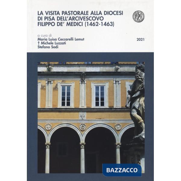 Visita pastorale alla diocesi di Pisa dell'arcivescovo Filippo de' Medici (1462-1463) (La)