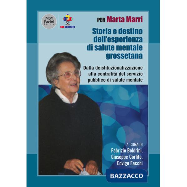 Per Marta Marri. Storia e destino dell'esperienza di salute mentale grossetana. Dalla deistituzionalizzazione alla centralità de
