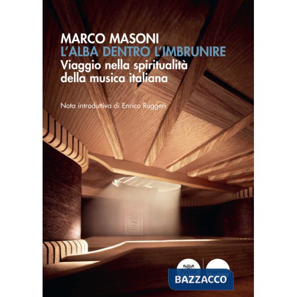 Alba dentro l'imbrunire. Viaggio nella spiritualità della musica italiana (L')
