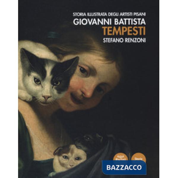 Giovanni Battista Tempesti. Storia illustrata degli artisti pisani. Ediz. a colori