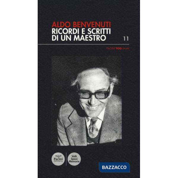 Aldo Benvenuti. Ricordi e scritti di un maestro