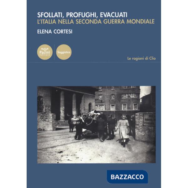 Sfollati, profughi, evacuati. L'Italia nella Seconda Guerra Mondiale