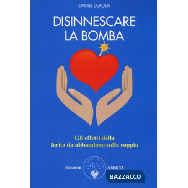 Disinnescare la bomba. Gli effetti della ferita da abbandono sulla coppia