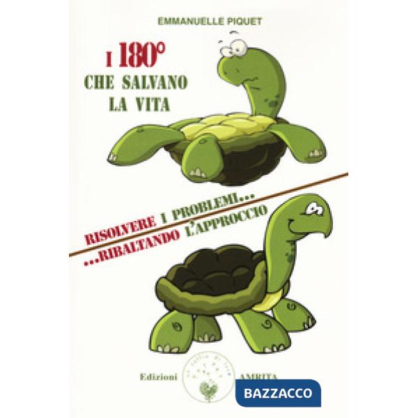 180 gradi che salvano la vita. Risolvere i problemi... ribaltando l'approccio (I)