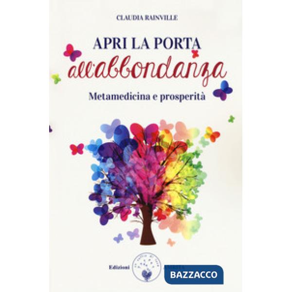 Apro la porta all'abbondanza. Metamedicina della prosperità