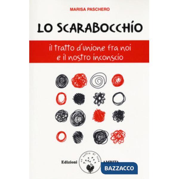 Scarabocchio. Il tratto d'unione fra noi e il nostro inconscio (Lo)