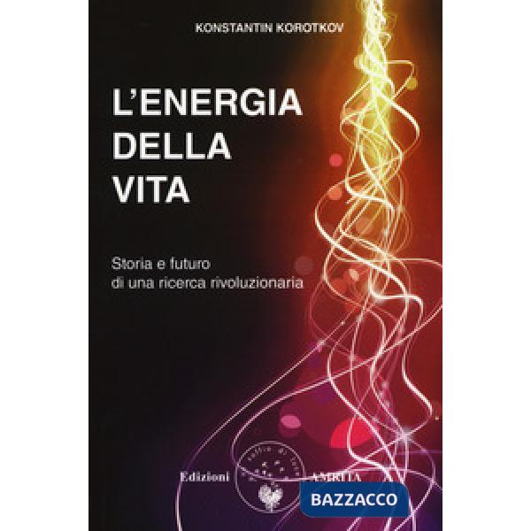 Energia della vita. Storia e futuro di una ricerca rivoluzionaria (L')