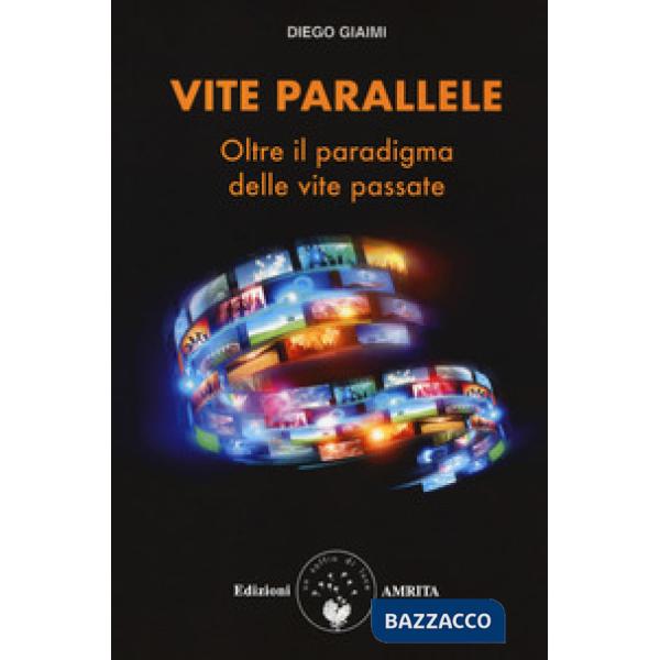 Vite parallele. Oltre il paradigma delle vite passate