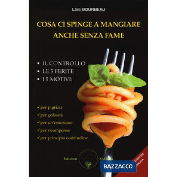 Cosa ci spinge a mangiare anche senza fame